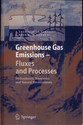 Greenhouse Gas Emissions - Fluxes and Processes Hydroelectric Reservoirs and Natural Environments