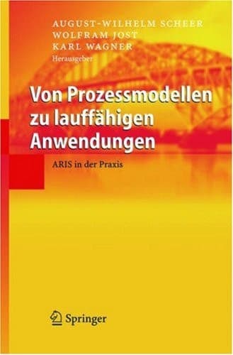 Von Prozessmodellen zu lauffähigen Anwendungen ARIS in der Praxis