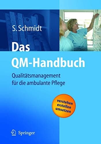 Das QM-Handbuch Qualitätsmanagement für die ambulante Pflege ; mit 10 Tabellen ; [verstehen, erstellen, umsetzen]