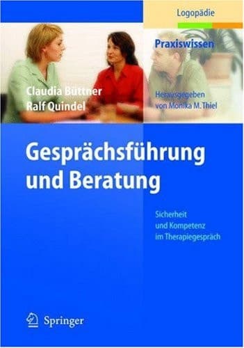 Gesprächsführung und Beratung Sicherheit und Kompetenz im Therapiegespräch