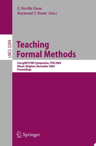 Teaching Formal Methods CoLogNET/FME Symposium, TFM 2004, Ghent, Belgium, November 18-19, 2004. Proceedings