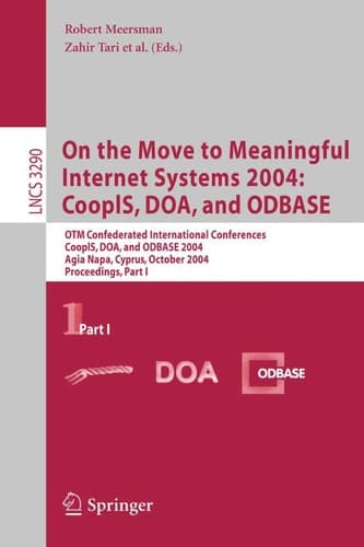 On the Move to Meaningful Internet Systems 2004: CoopIS, DOA, and ODBASE OTM Confederated International Conferences, CoopIS, DOA, and ODBASE 2004, Agia Napa, Cyprus, October 25-29, 2004. Proceedings