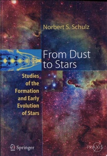From Dust To Stars Studies of the Formation and Early Evolution of Stars