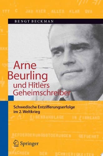 Arne Beurling und Hitlers Geheimschreiber Schwedische Entzifferungserfolge im 2. Weltkrieg