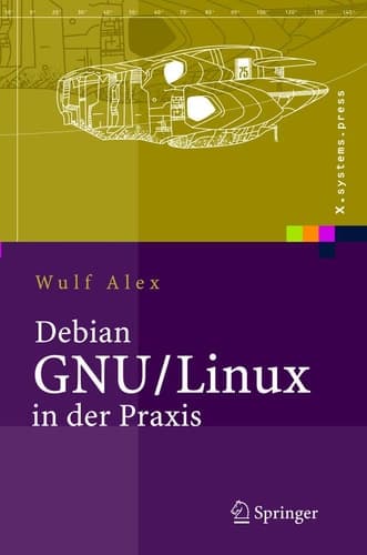 Debian GNU/Linux in der Praxis Anwendungen, Konzepte, Werkzeuge