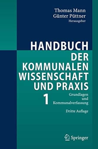 Handbuch der kommunalen Wissenschaft und Praxis Band 1: Grundlagen und Kommunalverfassung