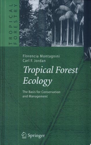 Tropical Forest Ecology The Basis for Conservation and Management