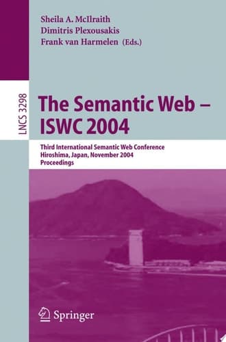 The Semantic Web - ISWC 2004 Third International Semantic Web Conference, Hiroshima, Japan, November 7-11, 2004. Proceedings
