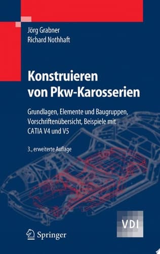Konstruieren von Pkw-Karosserien Grundlagen, Elemente und Baugruppen, Vorschriftenübersicht, Beispiele mit CATIA V4 und