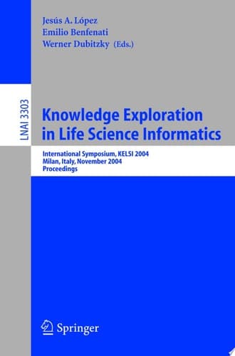 Knowledge Exploration in Life Science Informatics International Symposium KELSI 2004, Milan, Italy, November 25-26, 2004, Proceedings