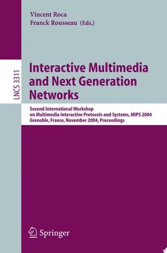 Interactive Multimedia and Next Generation Networks Second International Workshop on Multimedia Interactive Protocols and Systems, MIPS 2004, Grenoble, France, November 16-19, 2004, Proceedings