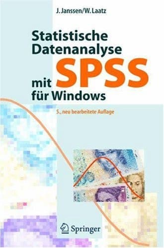 Statistische Datenanalyse mit SPSS für Windows Eine anwendungsorientierte Einführung in das Basissystem und das Modul Exakte Tests