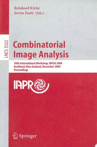 Combinatorial Image Analysis 10th International Workshop, IWCIA 2004, Auckland, New Zealand, December 1-3, 2004, Proceedings