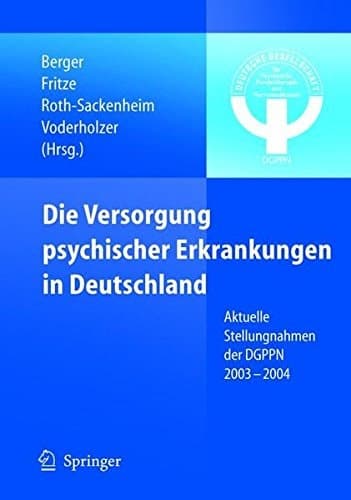Die Versorgung psychischer Erkrankungen in Deutschland Aktuelle Stellungnahmen der DGPPN 2003-2004