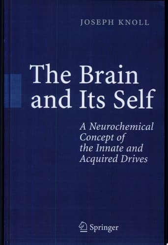 The Brain and Its Self A Neurochemical Concept of the Innate and Acquired Drives