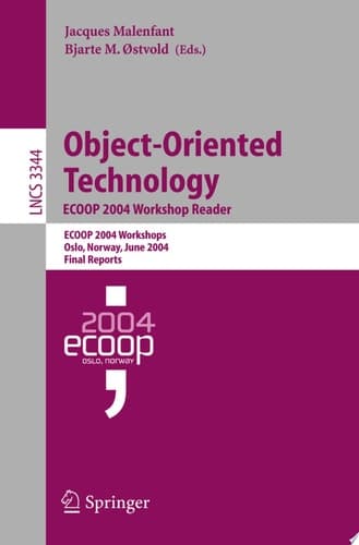 Object-Oriented Technology. ECOOP 2004 Workshop Reader ECOOP 2004 Workshop, Oslo, Norway, June 14-18, 2004, Final Reports