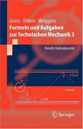 Formeln und Aufgaben zur technischen Mechanik Kinetik, Hydrodynamik