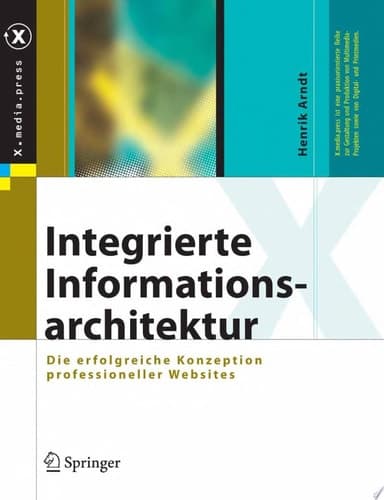 Integrierte Informationsarchitektur Die erfolgreiche Konzeption professioneller Websites