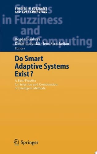 Do Smart Adaptive Systems Exist? Best Practice for Selection and Combination of Intelligent Methods