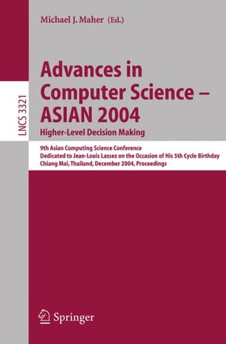 Advances in Computer Science - ASIAN 2004, Higher Level Decision Making 9th Asian Computing Science Conference. Dedicated to Jean-Louis Lassez on the Occasion of His 5th Cycle Birthday, Chiang Mai, Thailand, December 8-10, 2004