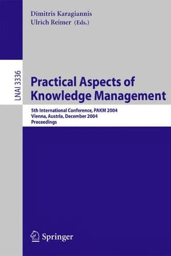 Practical Aspects of Knowledge Management 5th International Conference, PAKM 2004, Vienna, Austria, December 2-3, 2004, Proceedings