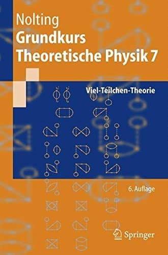 Grundkurs Theoretische Physik 7 Viel-Teilchen-Theorie