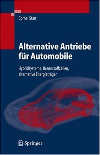 Alternative Antriebe für Automobile Hybridsysteme, Brennstoffzellen, alternative Energieträger