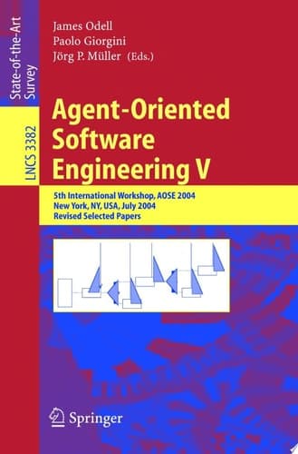 Agent-Oriented Software Engineering V 5th International Workshop, AOSE 2004, New York, NY, USA, July 2004, Revised Selected Papers