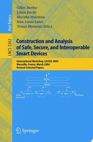 Construction and Analysis of Safe, Secure, and Interoperable Smart Devices International Workshop, CASSIS 2004, Marseille, France, March 10-14, 2004, Revised Selected Papers