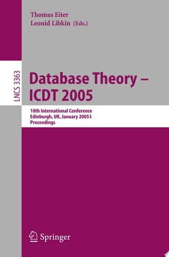 Database Theory - ICDT 2005 10th International Conference, Edinburgh, UK, January 5-7, 2005, Proceedings