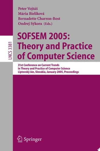 SOFSEM 2005: Theory and Practice of Computer Science 31st Conference on Current Trends in Theory and Practice of Computer Science, Liptovský Ján, Slovakia, January 22-28, 2005, Proceedings