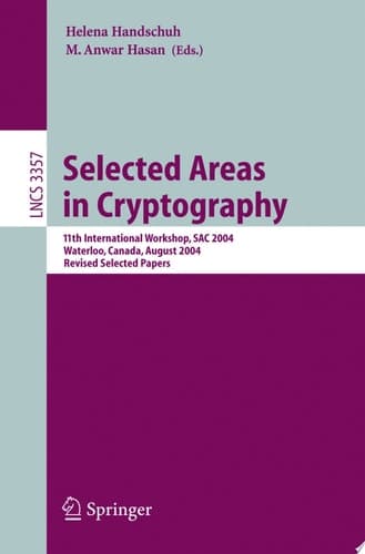 Selected Areas in Cryptography 11th International Workshop, SAC 2004, Waterloo, Canada, August 9-10, 2004, Revised Selected Papers