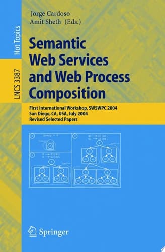 Semantic Web Services and Web Process Composition First International Workshop, SWSWPC 2004, San Diego, CA, USA, July 6, 2004, Revised Selected Papers