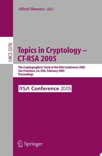 Topics in Cryptology -- CT-RSA 2005 The Cryptographers' Track at the RSA Conference 2005, San Francisco, CA, USA, February 14-18, 2005, Proceedings