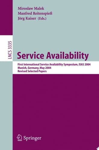 Service Availability First International Service Availability Symposium, ISAS 2004, Munich, Germany, May 13-14, 2004, Revised Selected Papers