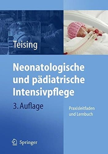 Neonatologische und pädiatrische Intensivpflege Praxisleitfaden und Lernbuch