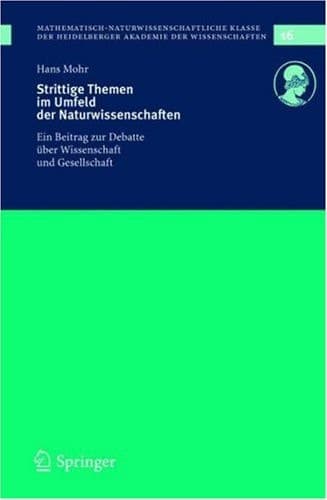 Strittige Themen im Umfeld der Naturwissenschaften Ein Beitrag zur Debatte über Wissenschaft und Gesellschaft
