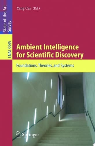Ambient Intelligence for Scientific Discovery Foundations, Theories, and Systems