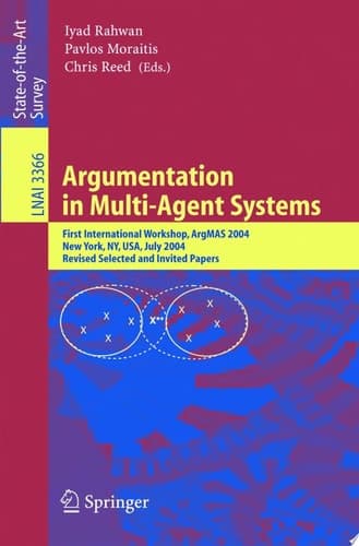Argumentation in Multi-Agent Systems First International Workshop, ArgMAS 2004, New York, NY, USA, July 19, 2004, Revised Selected and Invited Papers