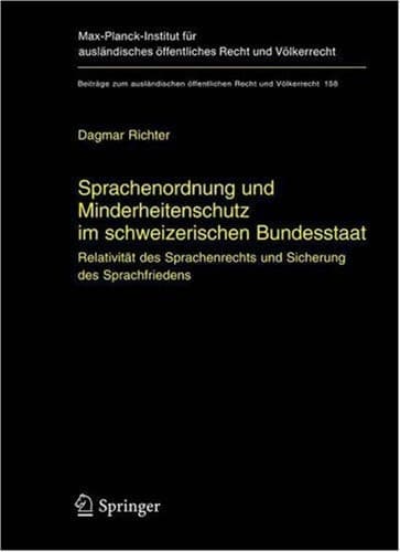 Sprachenordnung und Minderheitenschutz im schweizerischen Bundesstaat Relativität des Sprachenrechts und Sicherung des Sprachfriedens
