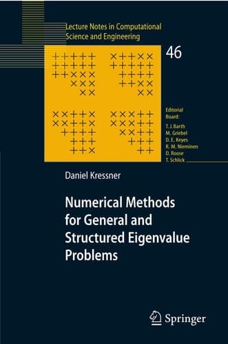 Numerical Methods for General and Structured Eigenvalue Problems (Lecture Notes in Computational Science and Engineering, 46)