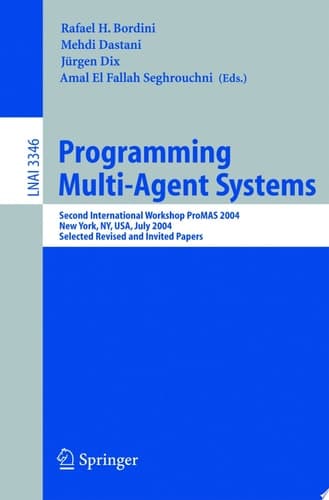Programming Multi-Agent Systems Second International Workshop ProMAS 2004, New York, NY, July 20, 2004, Selected Revised and Invited Papers