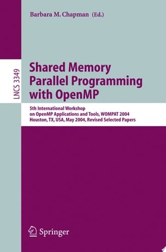 Shared Memory Parallel Programming with Open MP 5th International Workshop on Open MP Application and Tools, WOMPAT 2004, Houston, TX, USA, May 17-18, 2004