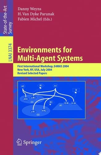 Environments for Multi-Agent Systems First International Workshop, E4MAS, 2004, New York, NY, July 19, 2004, Revised Selected Papers