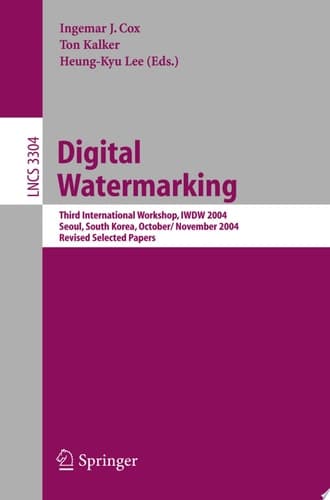 Digital Watermarking Third International Workshop, IWDW 2004, Seoul, Korea, October 30 - November 1, 2004, Revised Selected Papers