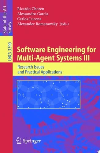 Software Engineering for Multi-Agent Systems III Research Issues and Practical Applications