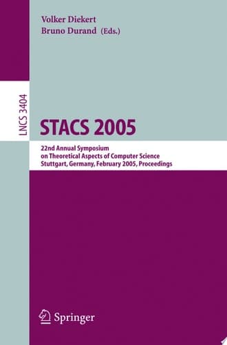 STACS 2005 22nd Annual Symposium on Theoretical Aspects of Computer Science, Stuttgart, Germany, February 24-26, 2004, Proceedings