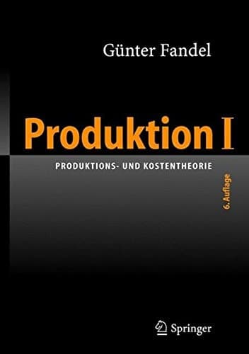 Produktion I Produktions- und Kostentheorie