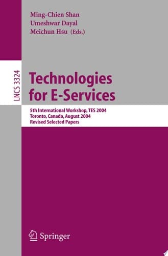Technologies for E-Services 5th International Workshop, TES 2004, Toronto, Canada, August 29-30, 2004, Revised Selected Papers