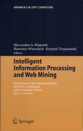Intelligent Information Processing and Web Mining Proceedings of the International IIS: IIPWM ́05 Conference Held in Gdansk, Poland, June 13-16, 2005